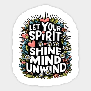 Let Your Spirit Shine, Mind Unwind Sticker